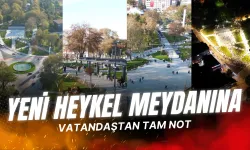 Yeni Heykel Meydanına Vatandaştan Tam Not