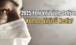 2025 Yeni Virüsüyle Geliyor! Kombo Virüsü Nedir? Belirtileri, Riskleri ve Korunma Yolları!