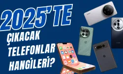 2025’te Çıkacak Telefonlar Hangileri? Apple’dan Samsung’a 2025’te Hangi Telefonlar Çıkıyor?