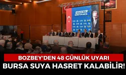 Bozbey'den 48 Günlük Uyarı: Bursa Suya Hasret Kalabilir!