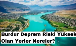 Burdur Deprem Riski Yüksek Olan Yerler Nereler? Burdur’da Deprem Riski Nedir?