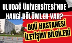 Bursa Uludağ Üniversitesi Hastanesi Hangi Alanlarda Hizmet Veriyor? Uludağ Üniversitesi’nde Hangi Bölümler Var?