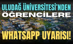 Bursa Uludağ Üniversitesi’nden Öğrencilere WhatsApp Uyarısı!