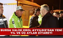 Bursa Valisi Erol Ayyıldız'dan Yeni Yıl ve Üç Aylar Ziyaretleri