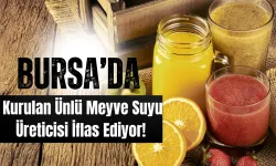 Bursa’da Kurulan Ünlü Meyve Suyu Üreticisi İflas Ediyor!