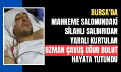 Bursa'da Mahkeme Salonundaki Silahlı Saldırıdan Yaralı Kurtulan Uzman Çavuş Uğur Bulut Hayata Tutundu