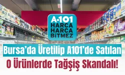 Bursa’da Üretilip A101’de Satılan O Ürünlerde Tağşiş Skandalı!