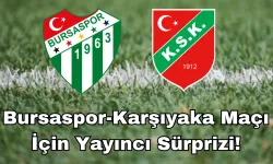 Bursaspor-Karşıyaka Maçı Ne Zaman? Bursaspor Maçı İçin Yayıncı Sürprizi!