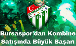 Bursaspor’dan Kombine Satışında Büyük Başarı