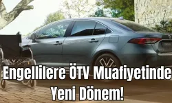 Engellilere ÖTV Muafiyetide Yeni Dönem!