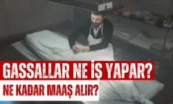 Gassal Nedir? Gassallar Ne İş Yapar ve Ne Kadar Maaş Alır?