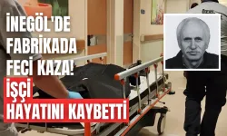 İnegöl'de Fabrikada Feci Kaza! İşçi Hayatını Kaybetti