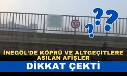 İnegöl’de Köprü ve Altgeçitlere Asılan Afişler Dikkat Çekti