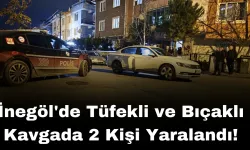 İnegöl'de Tüfekli ve Bıçaklı Kavgada 2 Kişi Yaralandı!