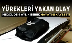 İnegöl'de Yürekleri Yakan Olay: 4 Aylık Bebek Hayatını Kaybetti