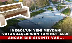 İnegöl'ün Yeni Meydanı Vatandaşlardan Tam Not Aldı! Ancak Bir Sıkıntı Var...