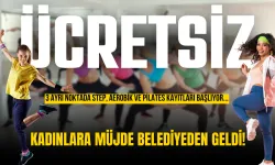 Kadınlara Müjde Belediyeden Geldi! 3 Ayrı Noktada Ücretsiz Step, Aerobik ve Pilates Kayıtları Başlıyor...