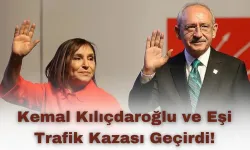 Kemal Kılıçdaroğlu ve Eşi Trafik Kazası Geçirdi!