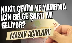 Nakit Çekim ve Yatırma İçin Belge Şartı mı Geliyor? MASAK Açıkladı!