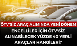 Engelliler için ÖTV'siz Alınabilecek Yüzde 40 Yerli Araçlar Hangileri?