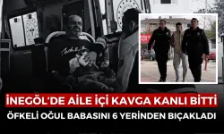 İnegöl’de Aile İçi Kavga Kanlı Bitti: Öfkeli Oğul Babasını 6 Yerinden Bıçakladı