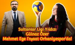 Sultanlar Ligi Yıldızı Gülnaz Özer Mehmet Ege İnşaat Orhaniyespor’da!