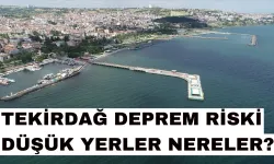 Tekirdağ Deprem Riski Düşük Yerler Nereler? Tekirdağ Deprem Riski Var mı?