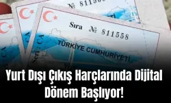 Yurt Dışı Çıkış Harçlarında Dijital Dönem Başlıyor!