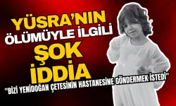 Yüsra’nın Ölümüyle İlgili Şok İddia: "Bizi Yenidoğan Çetesinin Hastanesine Göndermek İstedi"