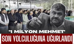 '1 Milyon Mehmet' Mehmet Bucak Son Yolculuğuna Uğurlandı