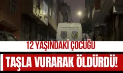 12 yaşındaki çocuğu taşla vurarak öldürdü!