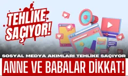 Anne ve Babalar Dikkat! Sosyal Medya Akımları Tehlike Saçıyor