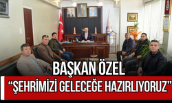 Başkan Özel: “Şehrimizi Geleceğe Hazırlıyoruz”