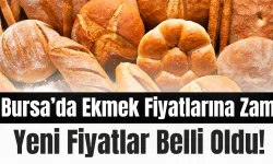 Bursa’da Ekmek Fiyatlarına Zam Geldi!