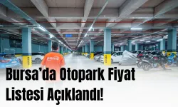 Bursa’da Otopark Fiyat Listesi Açıklandı!