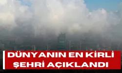 Dünyanın En Kirli Şehri Açıklandı!