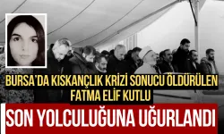 Bursa’da Kıskançlık Krizi Sonucu Öldürülen Fatma Elif Kutlu Son Yolculuğuna Uğurlandı