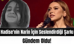 Hadise'nin O Ses Türkiye'de Narin İçin Seslendirdiği Şarkı Gündem Oldu!