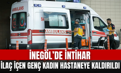 İnegöl'de İlaç İçen Genç Kadın Hastaneye Kaldırıldı