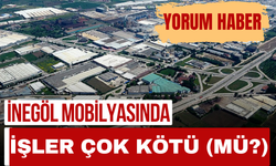 İnegöl mobilyasında işler çok kötü (mü?)