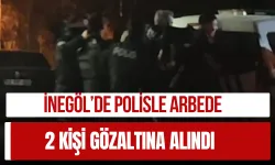 İnegöl’de Polisle Arbede: 2 Kişi Gözaltına Alındı