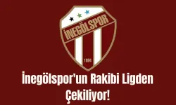 İnegölspor'un Rakibi Ligden Çekiliyor!