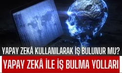 İş Bulmak İçin Yapay Zekâ Nasıl Kullanılır Yapay Zekâ Kullanılarak İş Bulunur Mu? Yapay Zekâ İle İş Bulma Yolları Nedir?