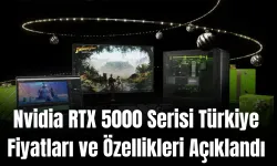 Nvidia RTX 5000 Serisi Türkiye Fiyatları ve Özellikleri Açıklandı