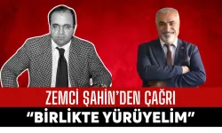 Zemci Şahin'den Çağrı: "Birlikte Yürüyelim"