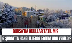 Bursa’da Okullar Tatil mi? 6 Şubat’ta Hangi İllerde Eğitim Ara Verildi?