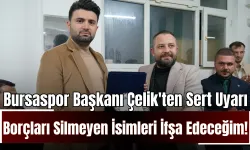 Bursaspor Başkanı Enes Çelik'ten Sert Uyarı: Borçları Silmeyen İsimleri İfşa Edeceğim!