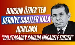 Galatasaray Başkanı Dursun Özbek’ten Derbiye Saatler Kala Açıklama