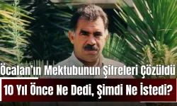 Öcalan’ın Mektubunun Şifreleri Çözüldü 10 Yıl Önce Ne Dedi, Şimdi Ne İstedi?