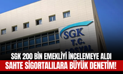SGK 200 Bin Emekliyi İncelemeye Aldı: Sahte Sigortalılara Büyük Denetim!